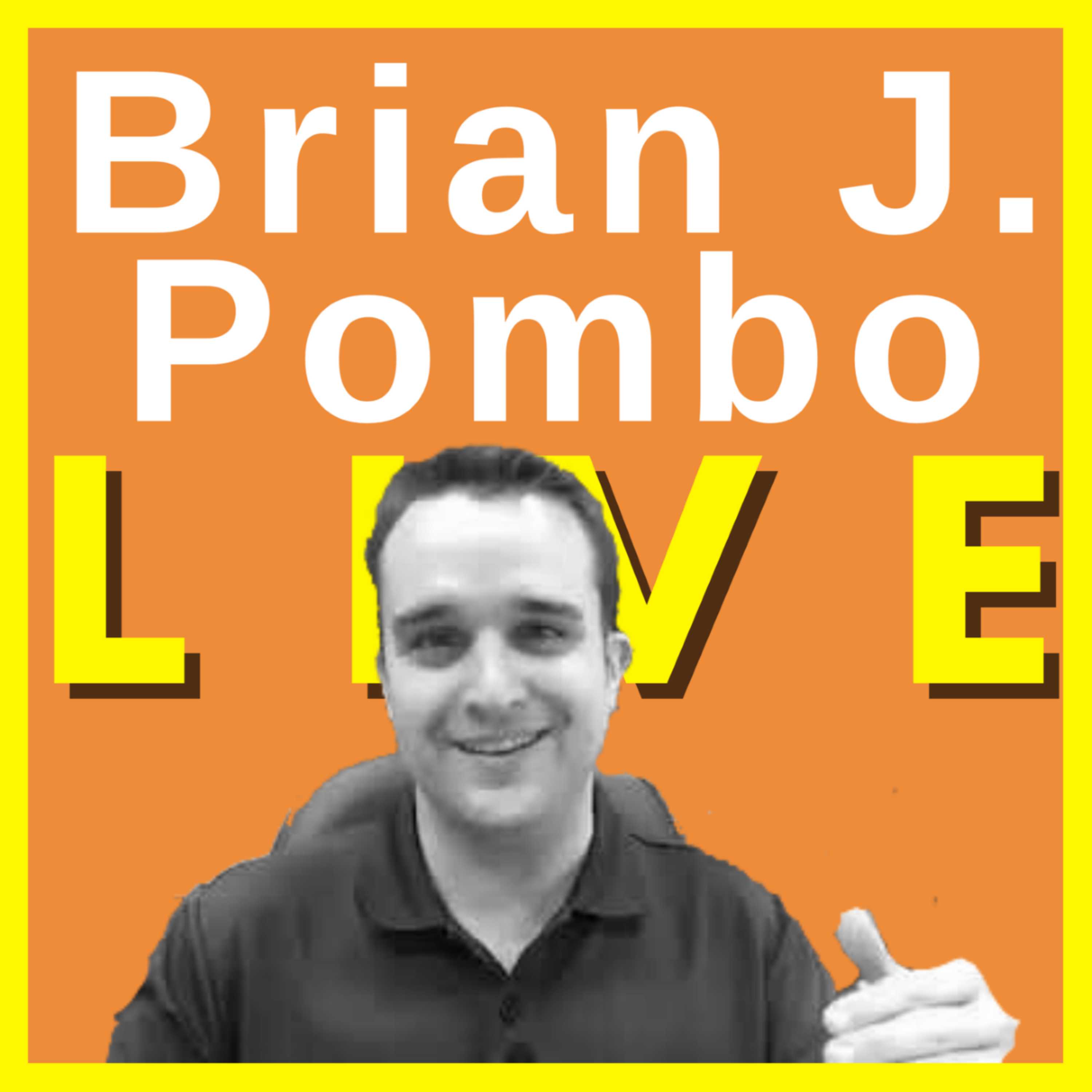 Brian J Pombo Live – BrianJPombo.com